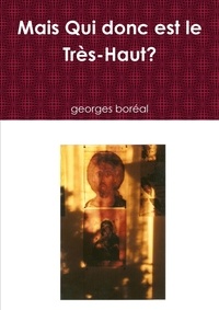 Georges Boréal - Mais Qui Donc Est Le Tres-Haut?.