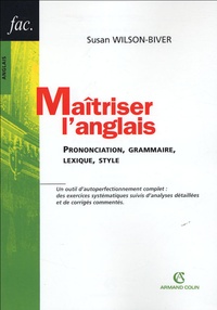 Susan Wilson-Biver - Maîtriser l'anglais - Prononciation, grammaire, lexique, style.