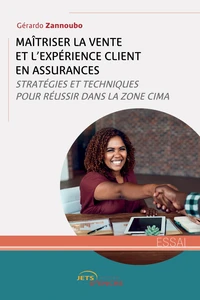 Maîtriser la vente et l'expérience client en assurances
