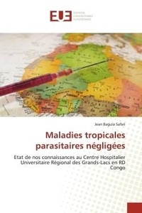 Safari jean Bagula - Maladies tropicales parasitaires négligées - Etat de nos connaissances au Centre Hospitalier Universitaire Régional des Grands-Lacs en RD Congo.