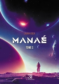 Laura Egea - Manaé - Tome 1.
