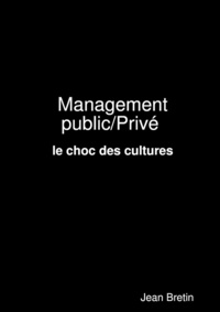 Jean Bretin - Management public/Privé : le choc des cultures.