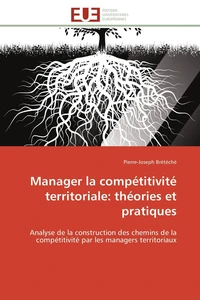 Manager la compétitivité territoriale: théories et pratiques