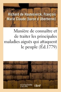 Manière de connaître et de traiter les principales maladies aiguës qui attaquent le peuple