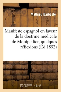 Manifeste espagnol en faveur de la doctrine médicale de Montpellier précédé de quelques réflexions
