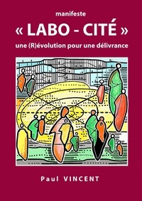 Paul Vincent - Manifeste "LABO-CITÉ" - une (R)évolution pour une délivrance.