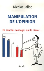 Nicolas Jallot - Manipulation de l'opinion - Ce sont les sondages qui le disent....
