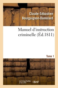 Manuel d'instruction criminelle. Tome 1