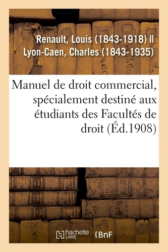 Louis Renault - Manuel de droit commercial, spécialement destiné aux étudiants des Facultés de droit.