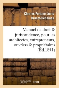  Hachette BNF - Manuel de droit et jurisprudence, pour les architectes, entrepreneurs, ouvriers et propriétaires.