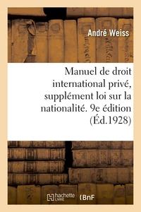 Manuel de droit international privé,supplément loi sur la nationalité. 9e édition
