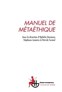 Ophélie Desmons et Stéphane Lemaire - Manuel de métaéthique.