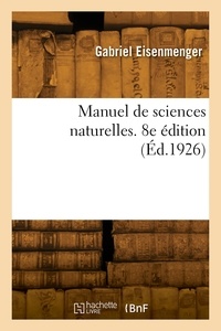 Gabriel Eisenmenger - Manuel de sciences naturelles. 8e édition.