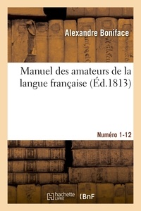 Alexandre Boniface - Manuel des amateurs de la langue française, contenant des solutions sur l'étymologie.