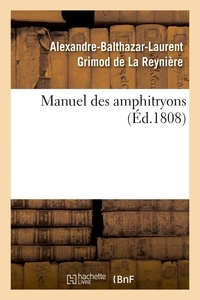De la reynière alexandre-balth Grimod - Manuel des amphitryons.