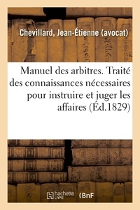 Jean-étienne Chevillard - Manuel des arbitres. Traité des principales connaissances nécessaires pour instruire et juger.