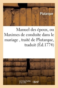  Plutarque - Manuel des époux, ou Maximes de conduite dans le mariage, traité.