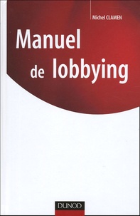 Michel Clamen - Manuel du lobbying.