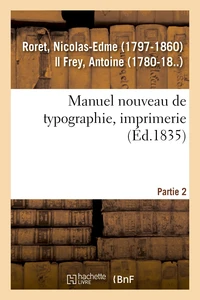 Manuel nouveau de typographie, imprimerie. Partie 2