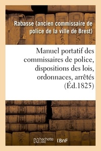  Rabasse - Manuel portatif des commissaires de police, contenant sommairement, et par ordre alphabétique.