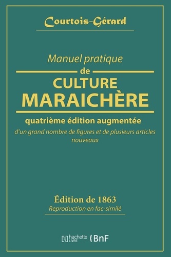 Manuel pratique de culture maraîchère 4e édition revue et augmentée