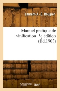 Paul Rougier - Manuel pratique de vinification. 3e édition.