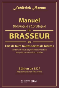 Manuel théorique et pratique du brasseur ou l'art de faire toutes sortes de bières