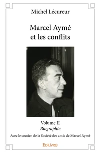Marcel Aymé et les conflits - Tome 2
