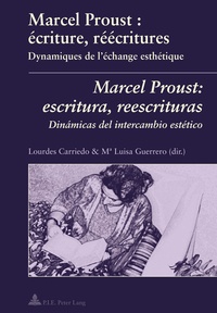 Lourdes Carriedo - Marcel Proust : écriture, réécritures : dynamiques de l'échange esthétique.
