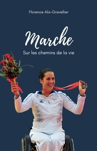 Florence Alix-Gravellier - Marche - Sur les chemins de la vie.
