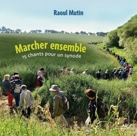 Raoul Mutin - Marcher ensemble - 14 chants pour un synode.