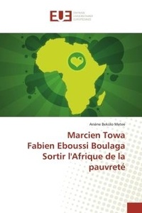 Arsène Bekolo Metee - Marcien Towa, Fabien Eboussi Boulaga - Sortir l'Afrique de la pauvreté.