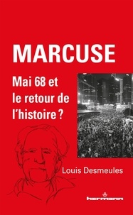 Louis Desmeules - Marcuse - Mai 68 et le retour de l'histoire ?.
