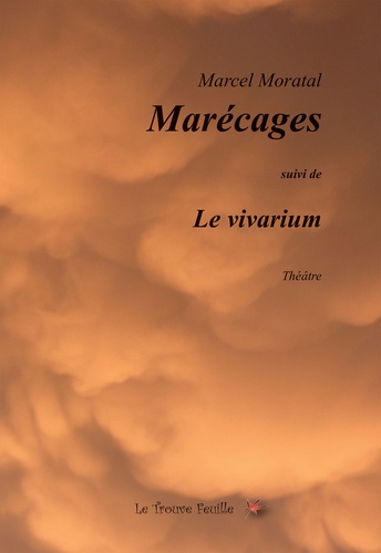 Marcel Moratal - Marécages suivi de Le vivarium.