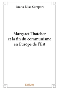Margaret Thatcher et la fin du communisme en Europe de l'Est