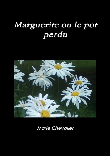 Marie Chevalier - Marguerite ou le pot perdu.