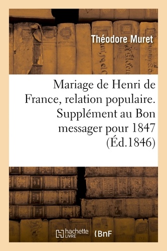Mariage de Henri de France, relation populaire. Supplément au Bon messager pour 1847