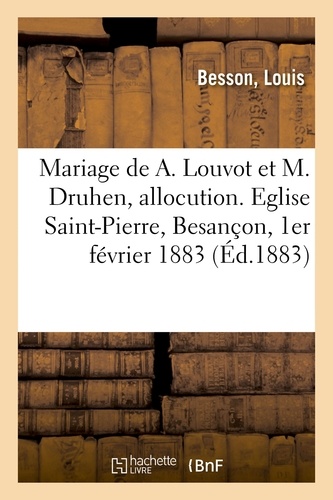 Mariage de M. Arthur Louvot et de Mademoiselle Marie Druhen, allocution