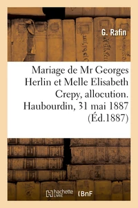 Mariage de Mr Georges Herlin et Melle Elisabeth Crepy, allocution. Haubourdin, 31 mai 1887