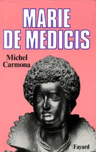 Michel Carmona - Marie de Médicis.