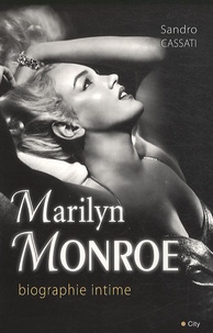 Sandro Cassati - Marilyn Monroe - Biographie intime.