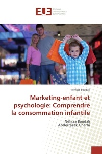 Nefissa Boudali - Marketing-enfant et psychologie : comprendre la consommation infantile.