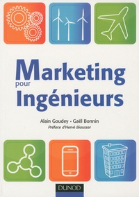 Gaël Bonnin et Alain Goudey - Marketing pour Ingénieurs.