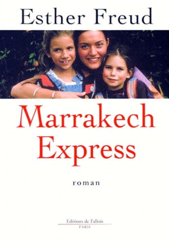 Esther Freud - Marrakech Express.