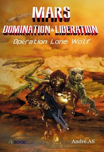 André AS - Mars domination & libération - Opération Lone Wolf.