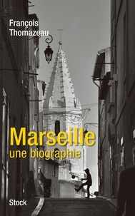 François Thomazeau - Marseille, une autobiographie.