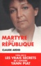 Claude Ardid - Martyre de la République - 1994-2012, les dossiers secrets de l'affaire Yann Piat.