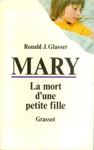 Ronald J. Glasser - Mary, la mort d'une petite fille.