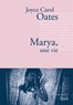 Joyce Carol Oates - Marya, une vie.