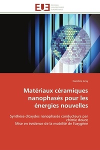 Caroline Levy - Matériaux céramiques nanophases pour les énergies nouvelles - Synthèse d'oxydes nanophasés conducteurs par chimie douce.